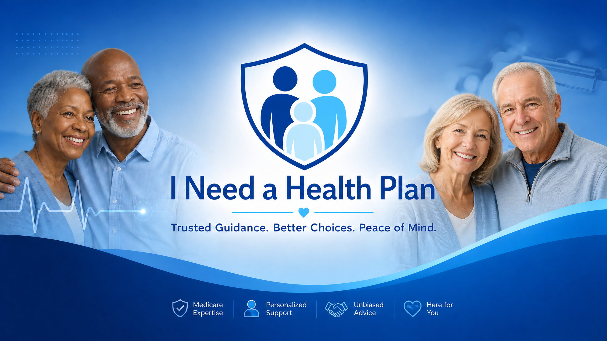 I Need a Health Plan - Trusted Guidance. Better Choices. Peace of Mind.